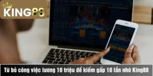 Anh Thắng quyết định từ bỏ công việc lương 10 triệu để kiếm gấp 10 lần nhờ vào King88