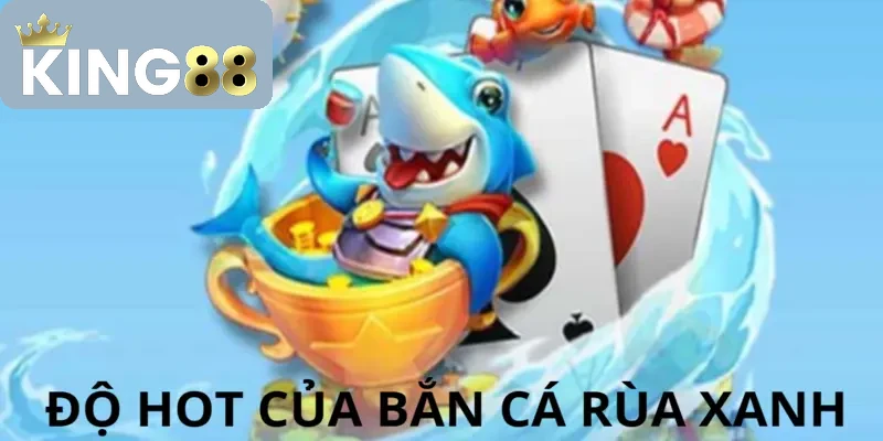 Sức hút của trò chơi tiêu diệt cá rùa xanh