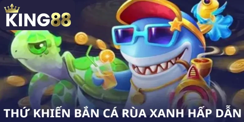 Các yếu tố hấp dẫn của game săn cá rùa xanh
