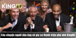 Câu chuyện chưa kể: Người đàn ông vô gia cư trở thành triệu phú nhờ King88