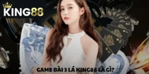Game bài 3 lá KING88 & Top 3 cách chơi nhanh thắng