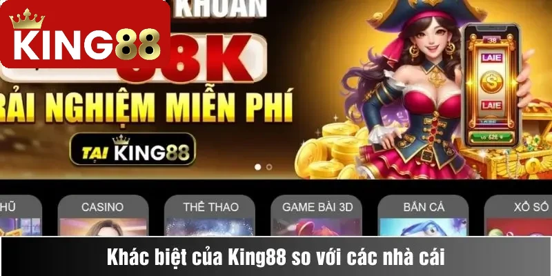 Điểm khác biệt của King88 so với nhà cái khác trên thị trường là gì?