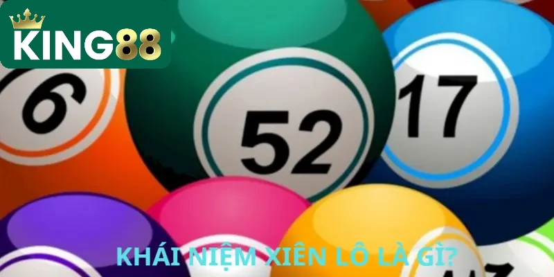 Khái niệm xiên lô được hiểu ra sao?