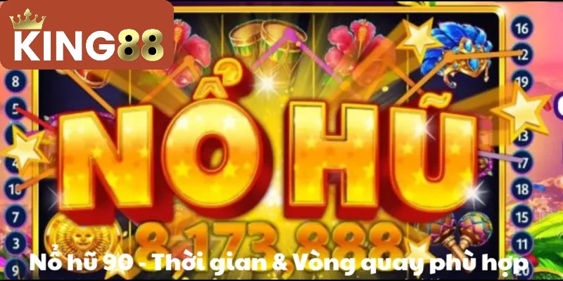 Nổ Hũ 90 – Game đổi thưởng đỉnh cao hút hồn game thủ 2026 4 Tìm thời gian và vòng quay hợp lý