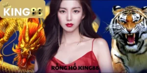Rồng Hổ KING88 – Trò chơi bài đỉnh cao đáng trải nghiệm