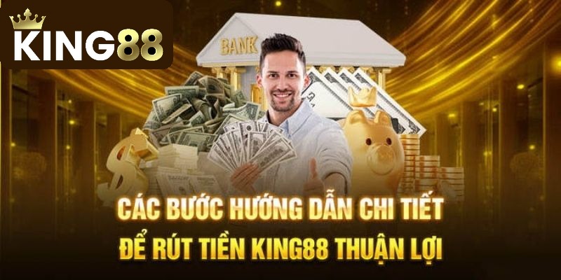 Rút Tiền King88 2 Các cách rút tiền King88 nhanh chóng và bảo mật