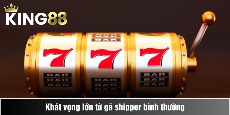 Khát vọng lớn từ gã shipper bình thường