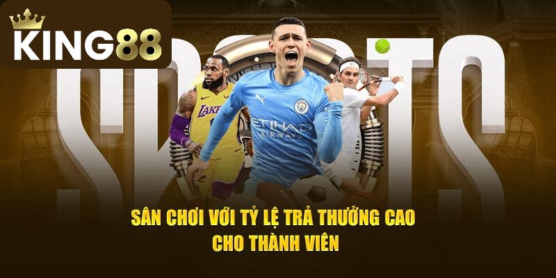 Thể Thao 3 Tỷ lệ cược tại sảnh thể thao King88 luôn được cập nhật liên tục